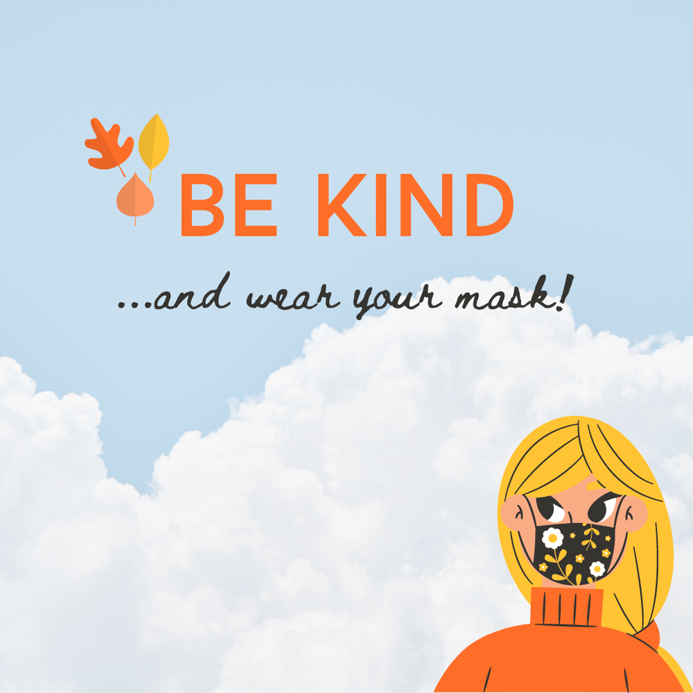 Be Kind and wear your mask 