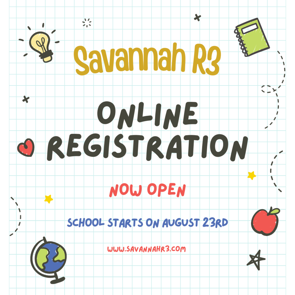 Savannah R3 Online Registration now open.  School starts on August 23rd.  www.savannahr3.com