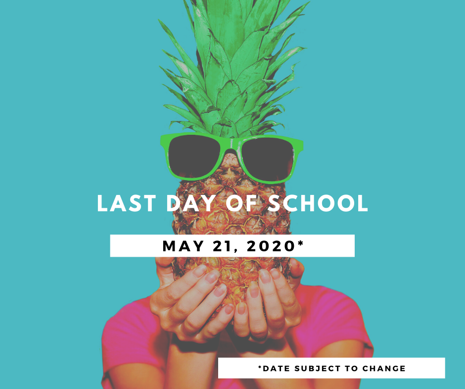 Last day of School May 21, 2020 Pinapple