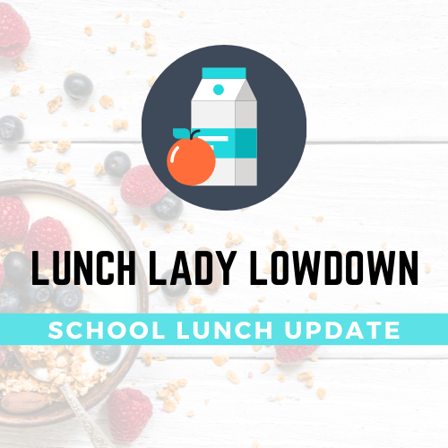 Lunch Lady Lowdown, School Lunch Update