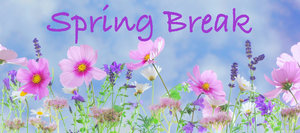 Spring Break March 16-March 20th