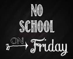 No school on Friday