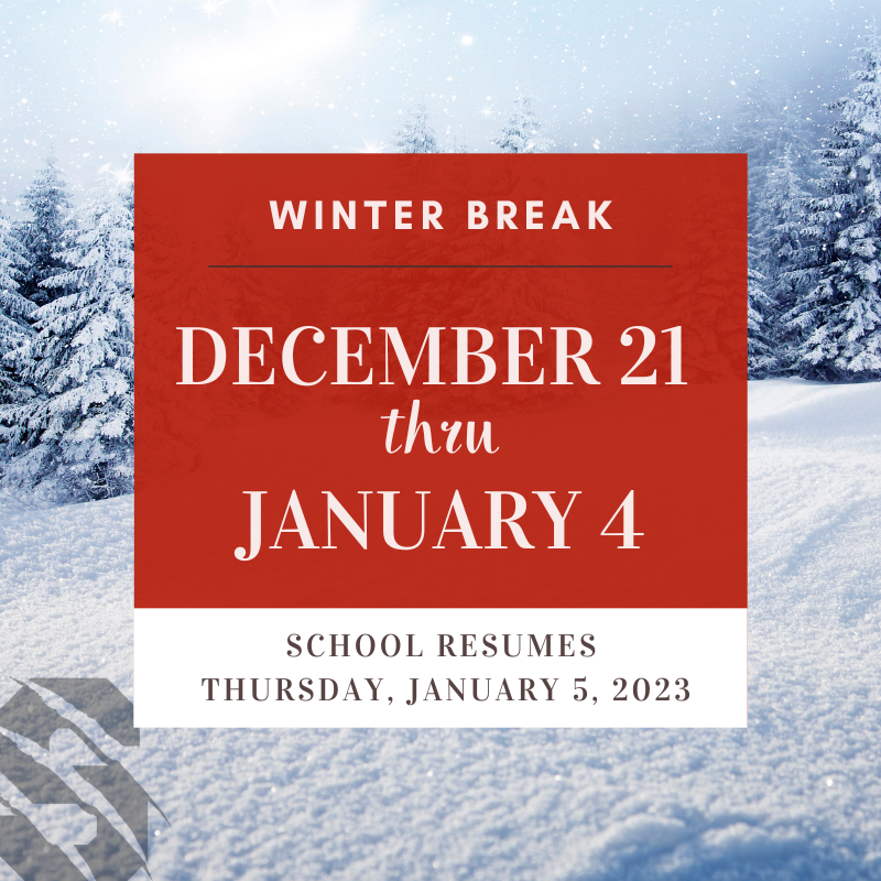 Winter Break December 21st thru January 4.  School resumes Thursday, January 5