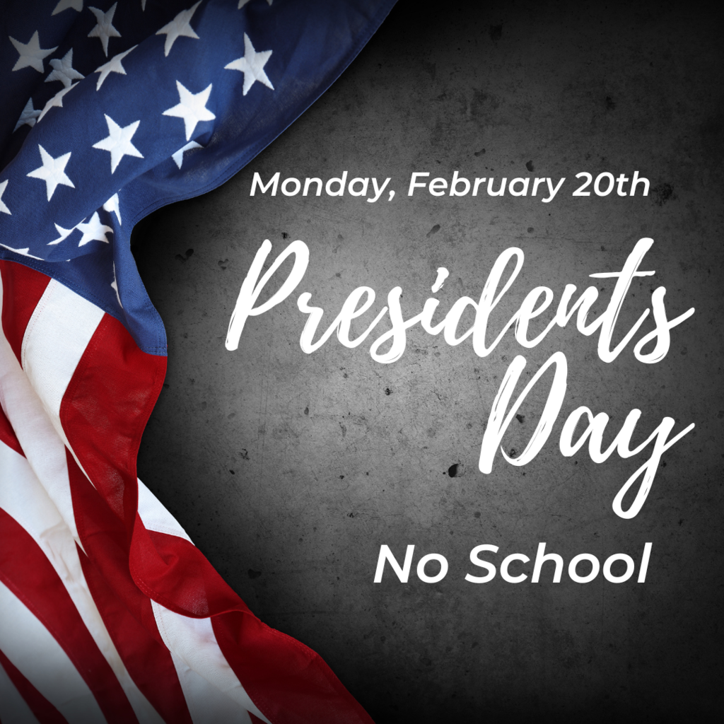 No School Monday, February 20th for Presidents Day