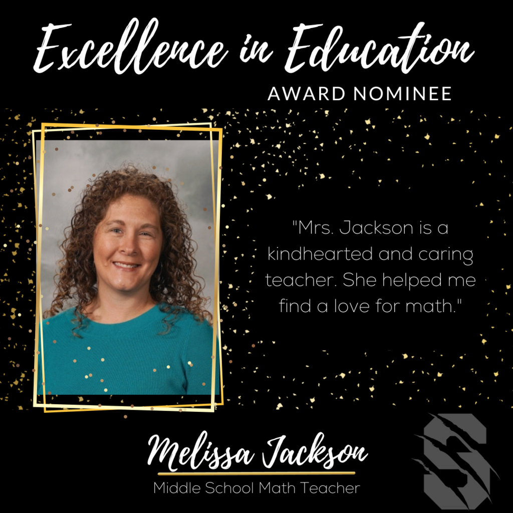 Excellence in Education Award Nominee Melissa Jackson, Middle School Math Teacher. "Mrs. Jackson is a kindhearted and caring teacher.  She helped me find a love for math." 