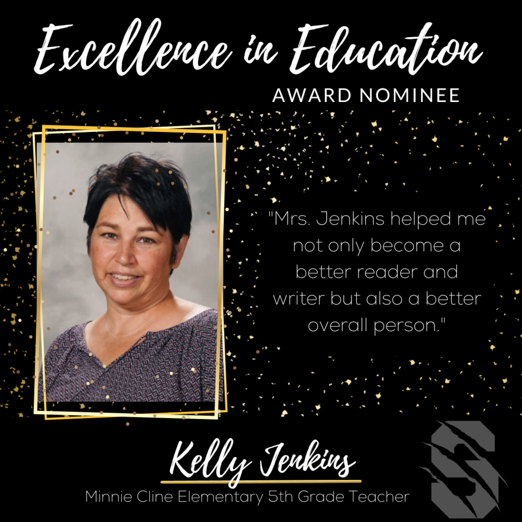 Excellence in Education Award Nominee Kelly Jenkins, Minnie Cline Elementary 5th Grade Teacher.  "Mrs. Jenkins helped me not only become a better reader and writer but also a better overall person." 