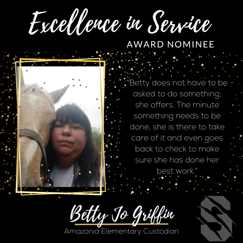 Excellence in Service Award Nominee Betty Jo Griffin, Amazonia Custodian.  "Betty does not have to be asked to do something; she offers.  The minute something needs to be done, she is there to take care of it and even goes back to check to make sure she has done her best work."